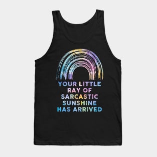 Your Little Ray Of Sarcastic Sunshine Has Arrived Tank Top